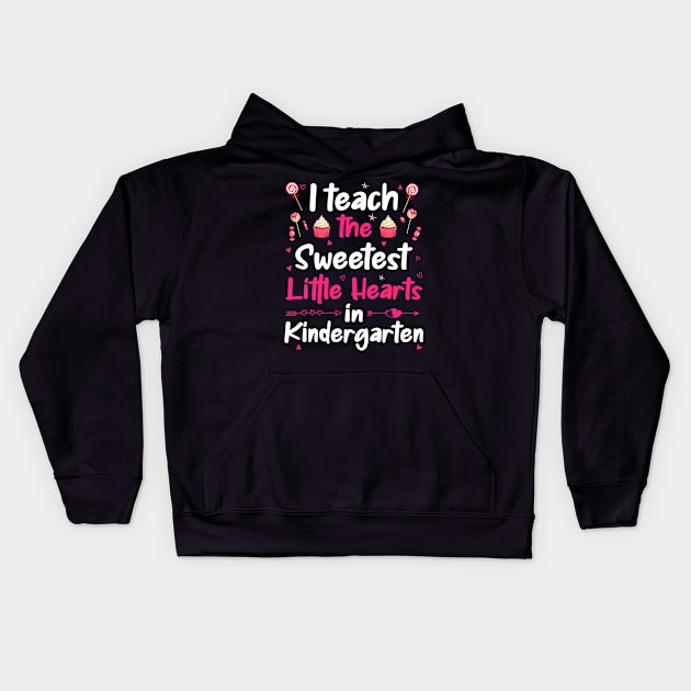 I Teach The Sweetest Little Hearts Kindergarten Kids Hoodie by DragonTees